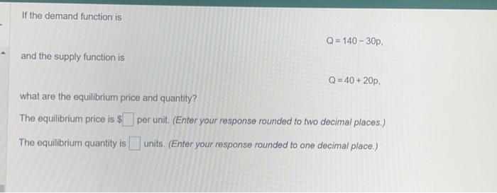  If the demand function is Q=14030p and the supply function is