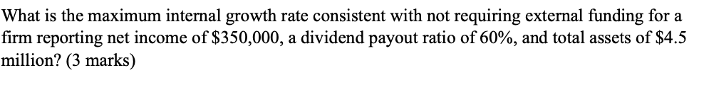  What is the maximum internal growth rate consistent with not requiring