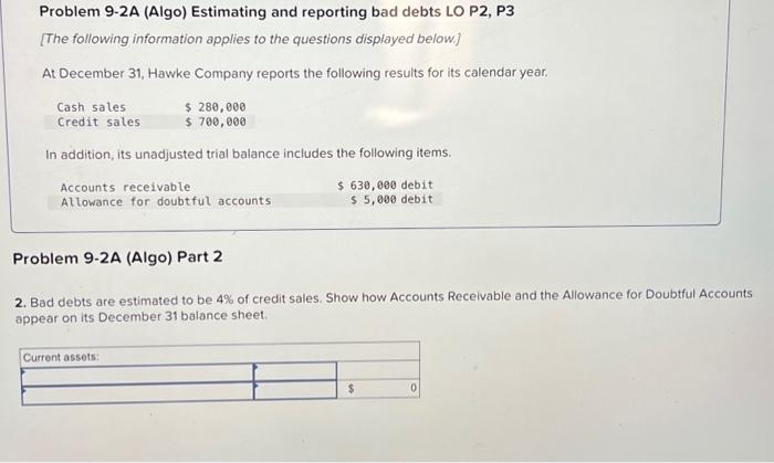  Problem 9-2A (Algo) Estimating and reporting bad debts LO P2, P3