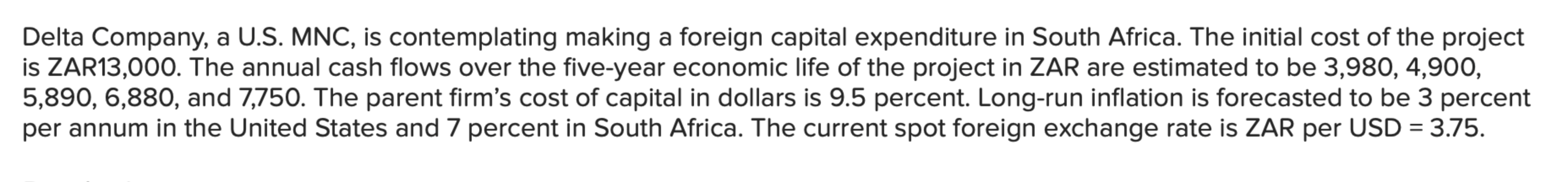  Delta Company, a U.S. MNC, is contemplating making a foreign capital
