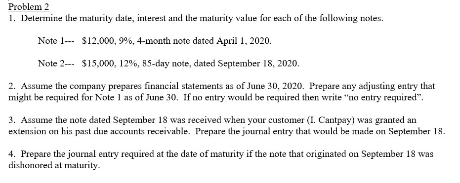 Having trouble with this problem: 1. Determine the maturity date, interest and