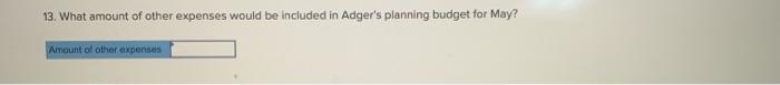 the questions displayed below) Adger Corporation is a service company that measures