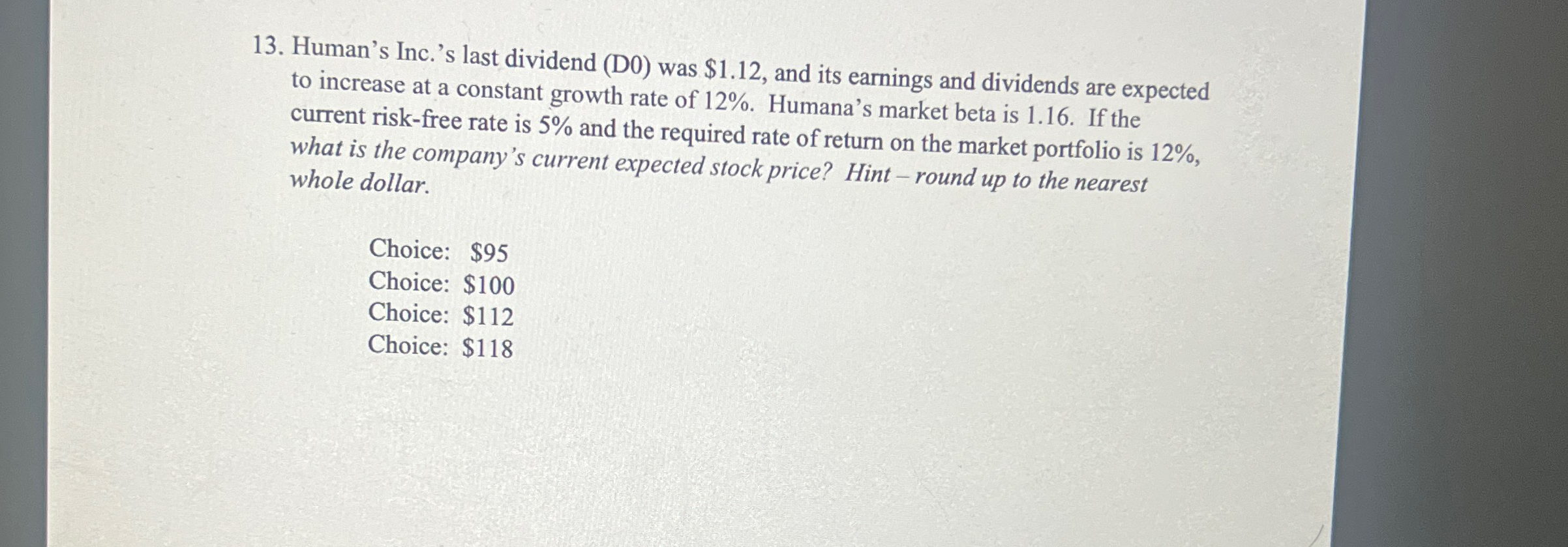  Human's Inc.'s last dividend (D0) was $1.12, and its earnings and