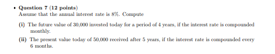  Question 7(12 points) Assume that the annual interest rate is 8%.