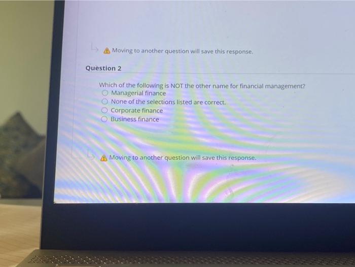  Moving to another question will save this response, Question 2 Which