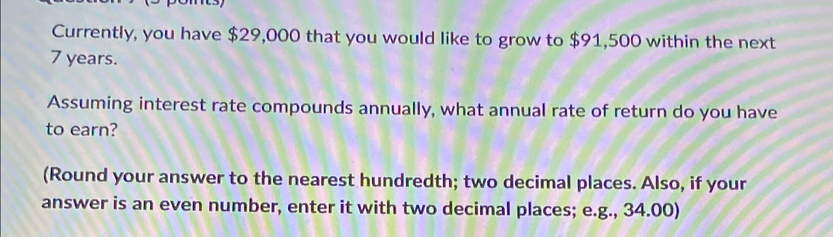 Currently, you have $29,000 that you would like to grow to