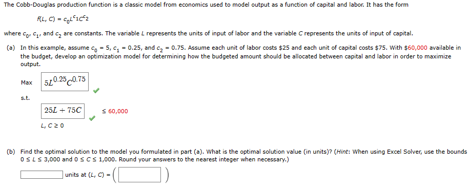  The Cobb-Douglas production function is a classic model from economics used