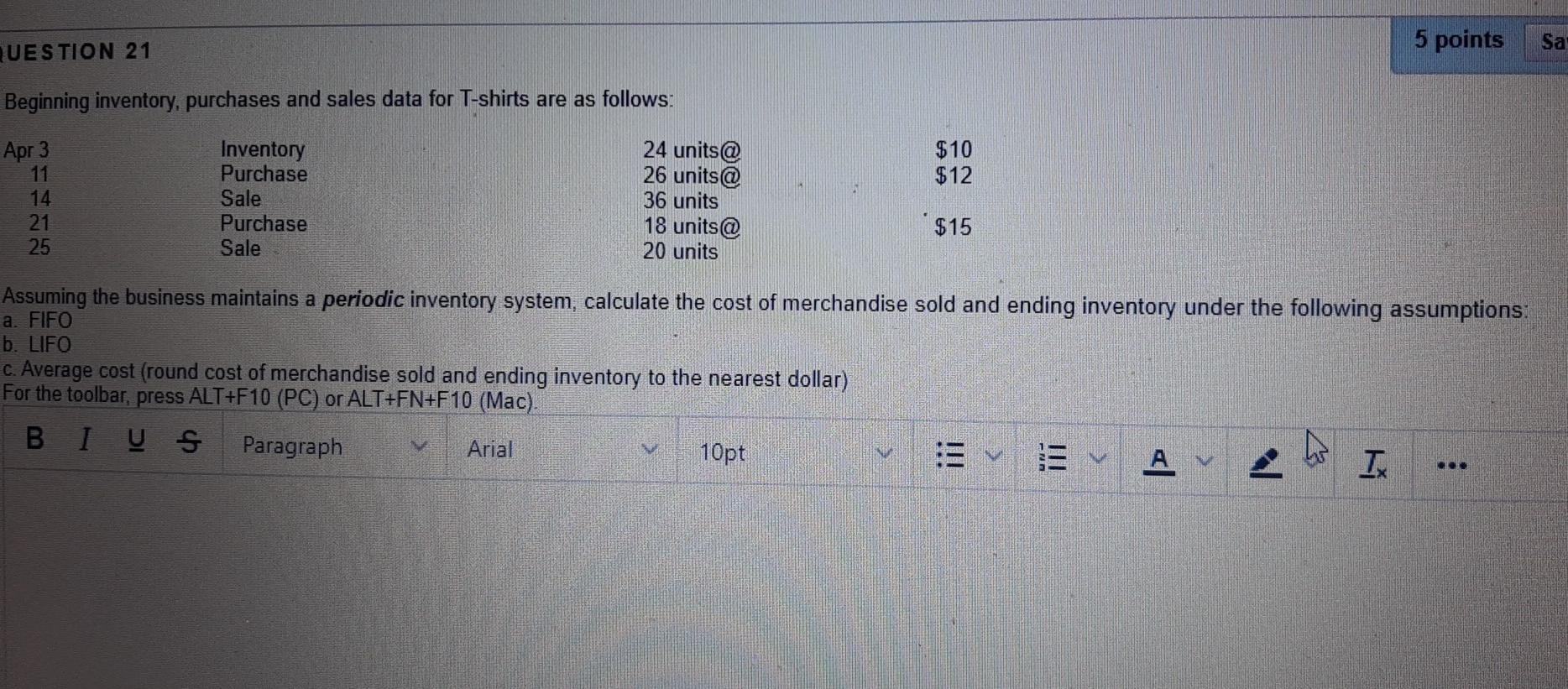 Sa QUESTION 21 5 points Beginning inventory, purchases and sales data