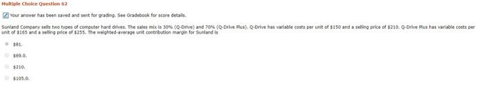  Multiple Choice Question 62 Your answer has been saved and sent