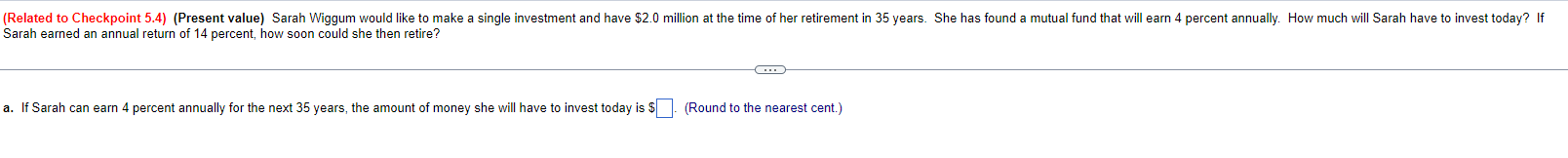  (Present value)Sarah Wiggum would like to make a single investment and