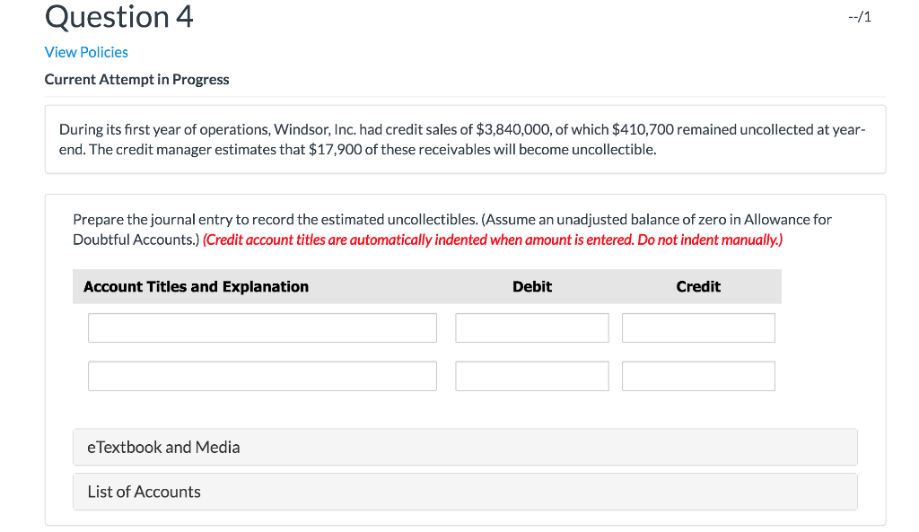  Question 4 --/1 View Policies Current Attempt in Progress During its