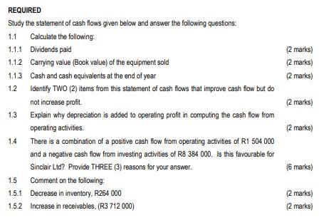  REQUIRED Study the statement of cash flows given below and answer