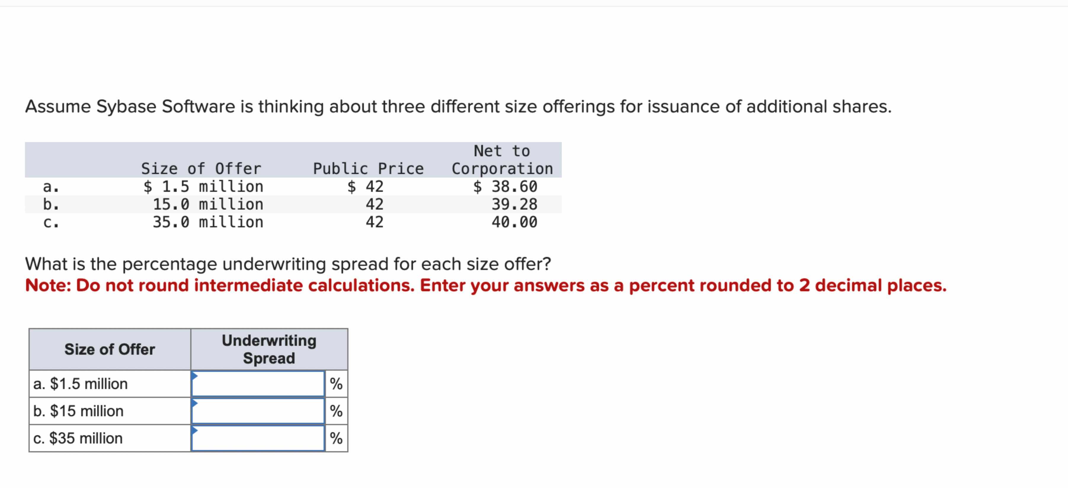  Assume Sybase Software is thinking about three different size offerings for