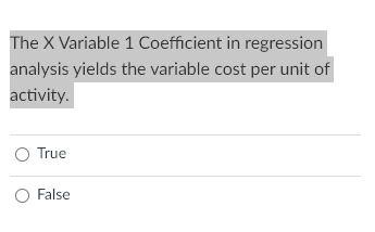 X Variable 1 Coefficient iiirgieSSi6 analysis yieldsthe variable cost per unit 9FtivJtbj