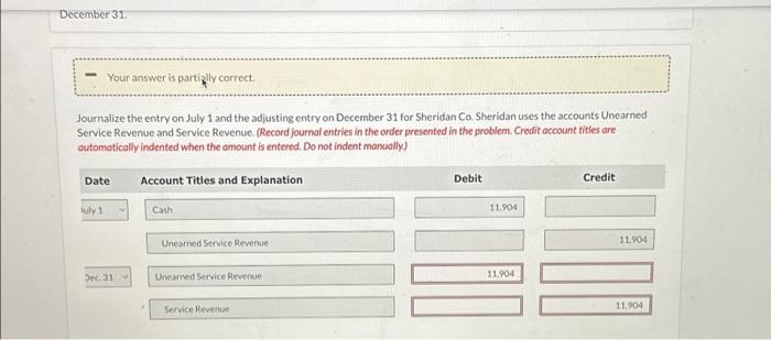  December 31. n Your answer is partially correct. Journalize the entry