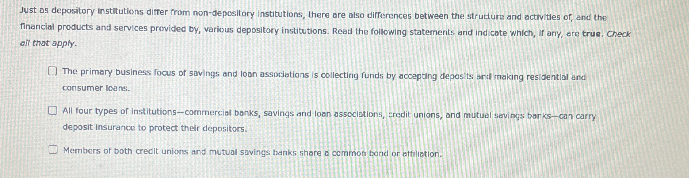  Just as depository institutions differ from non-depository institutions, there are also