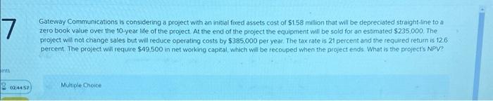  Gateway Communications is considering a project with an initial fixed assets