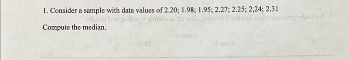  1. Consider a sample with data values of 2.20; 1.98; 1.95;