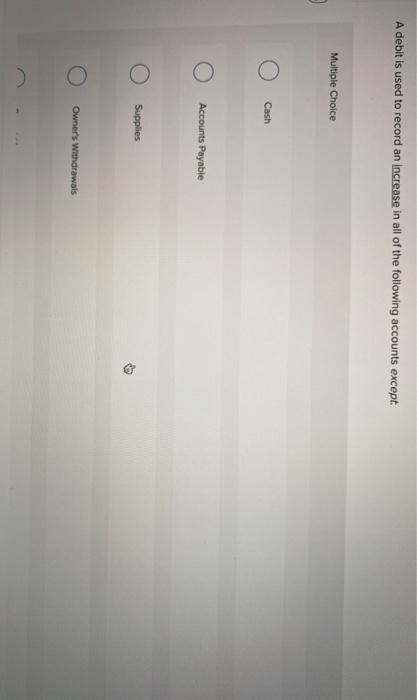  A debit is used to record an increase in all of