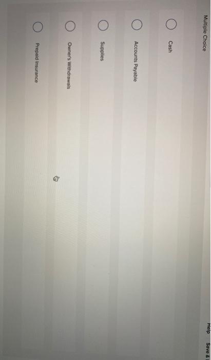 the following accounts except Multiple Choice Cash Accounts Payable Supplies O Owner's