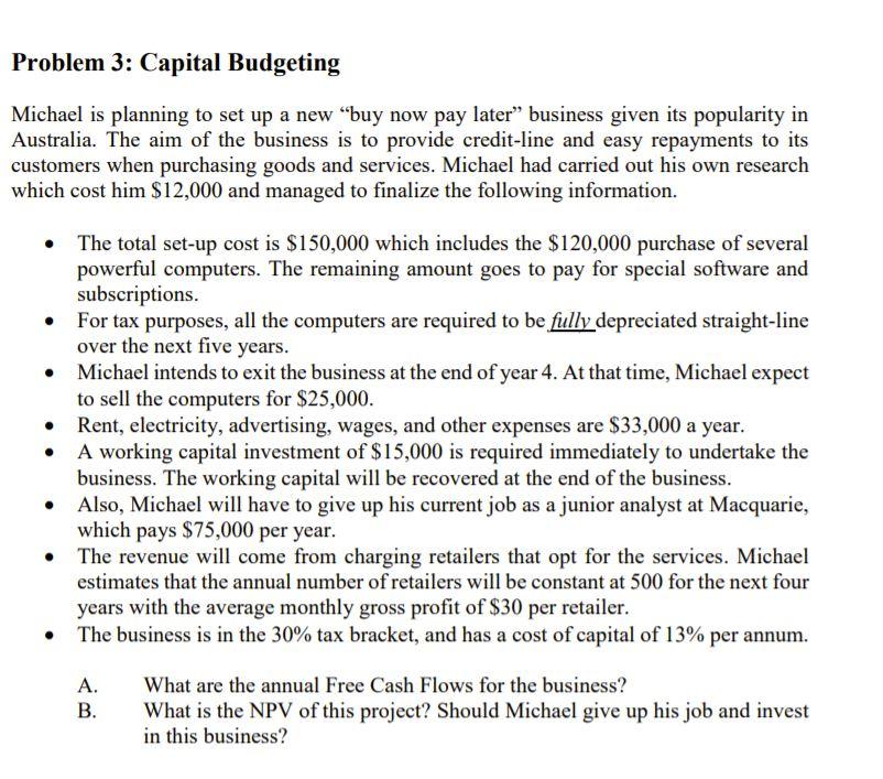 Problem 3: Capital Budgeting Michael is planning to set up a