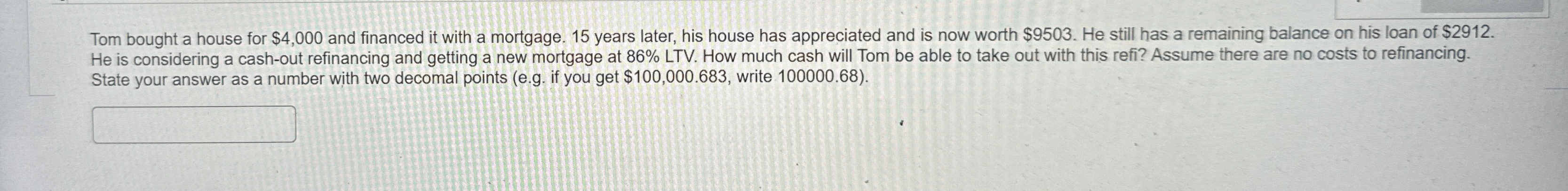  Tom bought a house for $4,000 and financed it with a