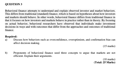 QUESTION 3 Behavioral finance attempts to understand and explain observed investor