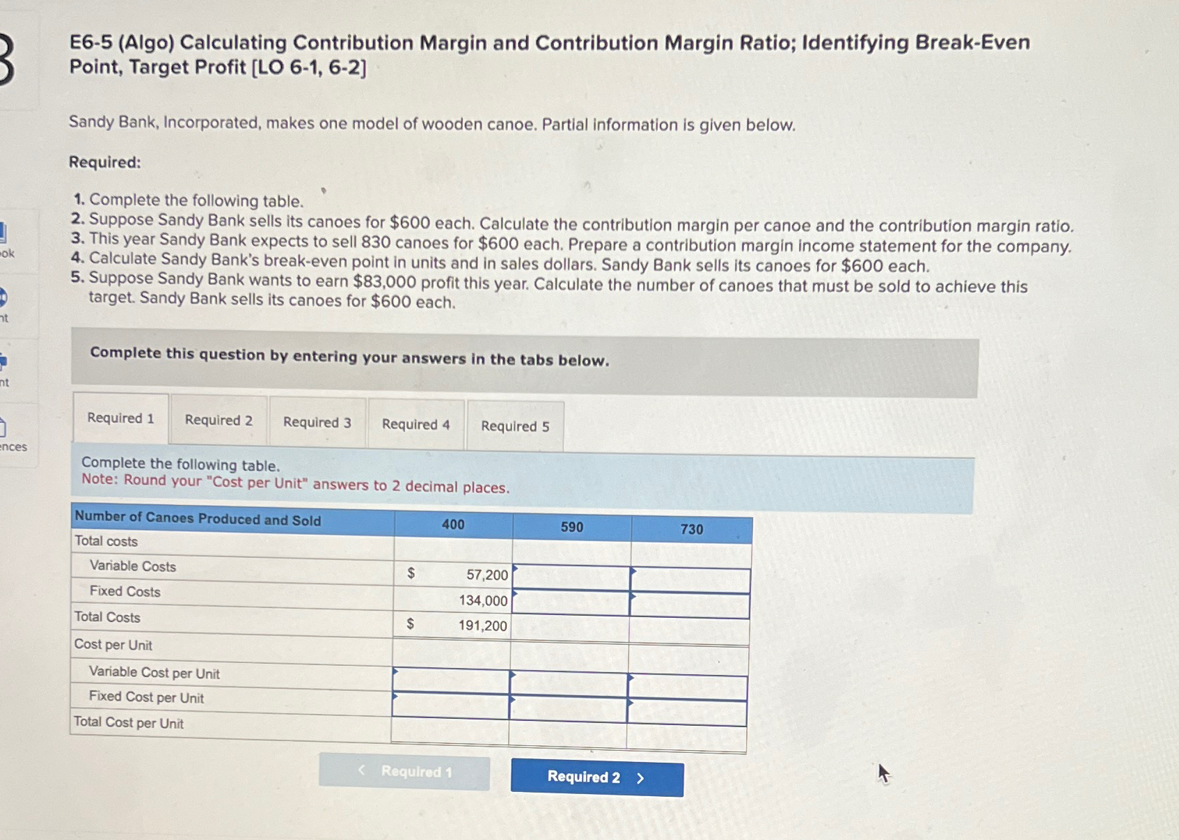  E6-5(Algo) Calculating Contribution Margin and Contribution Margin Ratio; Identifying Break-Even Point,