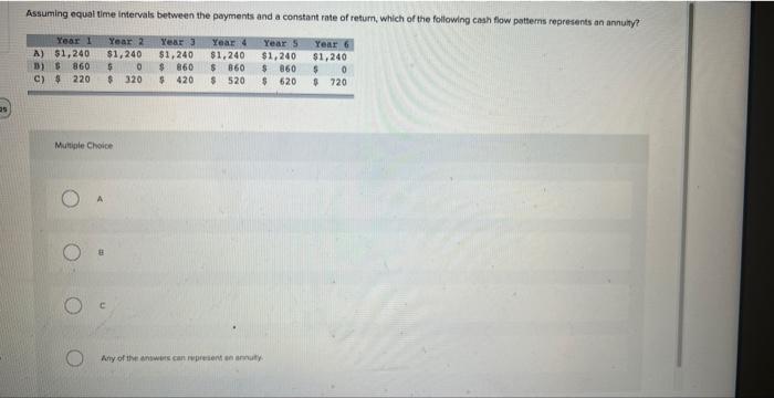  Assuming equal time intervals between the payments and a constant rate