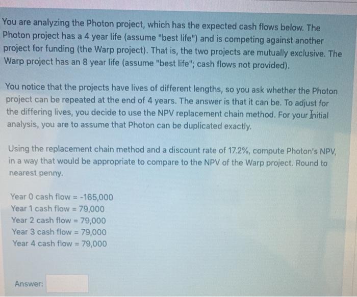  You are analyzing the Photon project, which has the expected cash