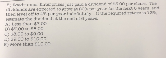  3 part question please answer all 5) Roadrunner Enterprises just paid