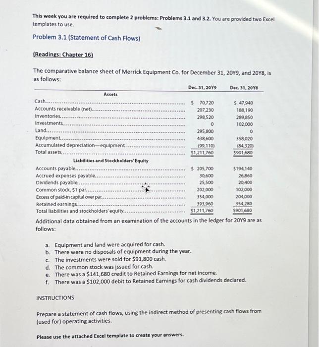  This week you are required to complete 2 problems: Problems 3.1