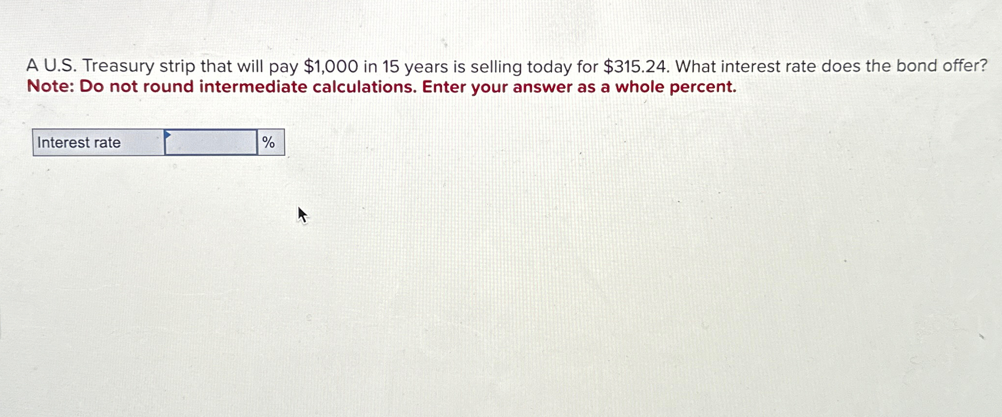  A U.S. Treasury strip that will pay $1,000 in 15 years