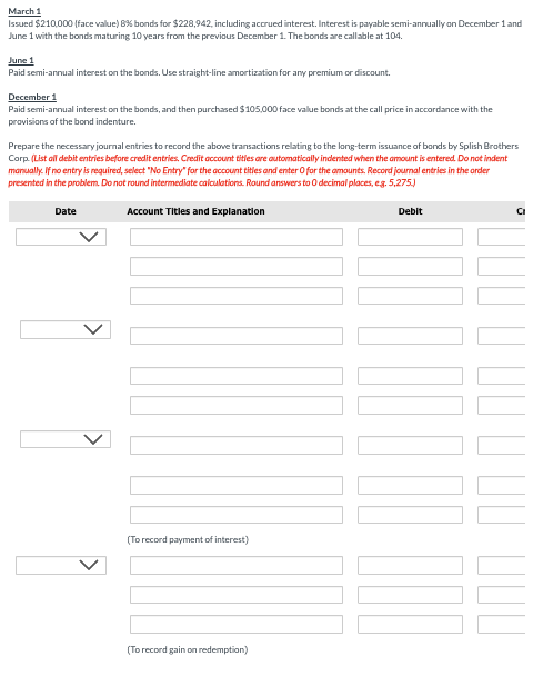  March 1 Issued $210,000(face value) B% bonds for $228,942, including accrued
