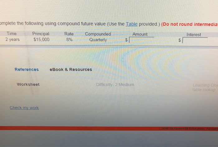  mplete the following using compound future value (Use the Table provided.)