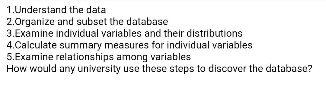  1.Understand the data 2.Organize and subset the database 3.Examine individual variables