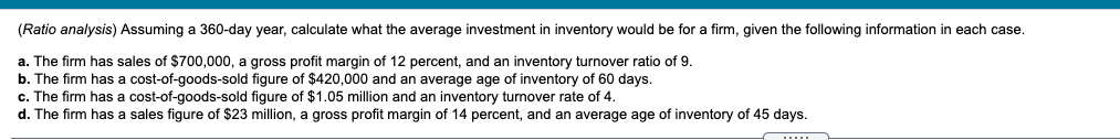 (Ratio analysis) Assuming a 360-day year, calculate what the average investment