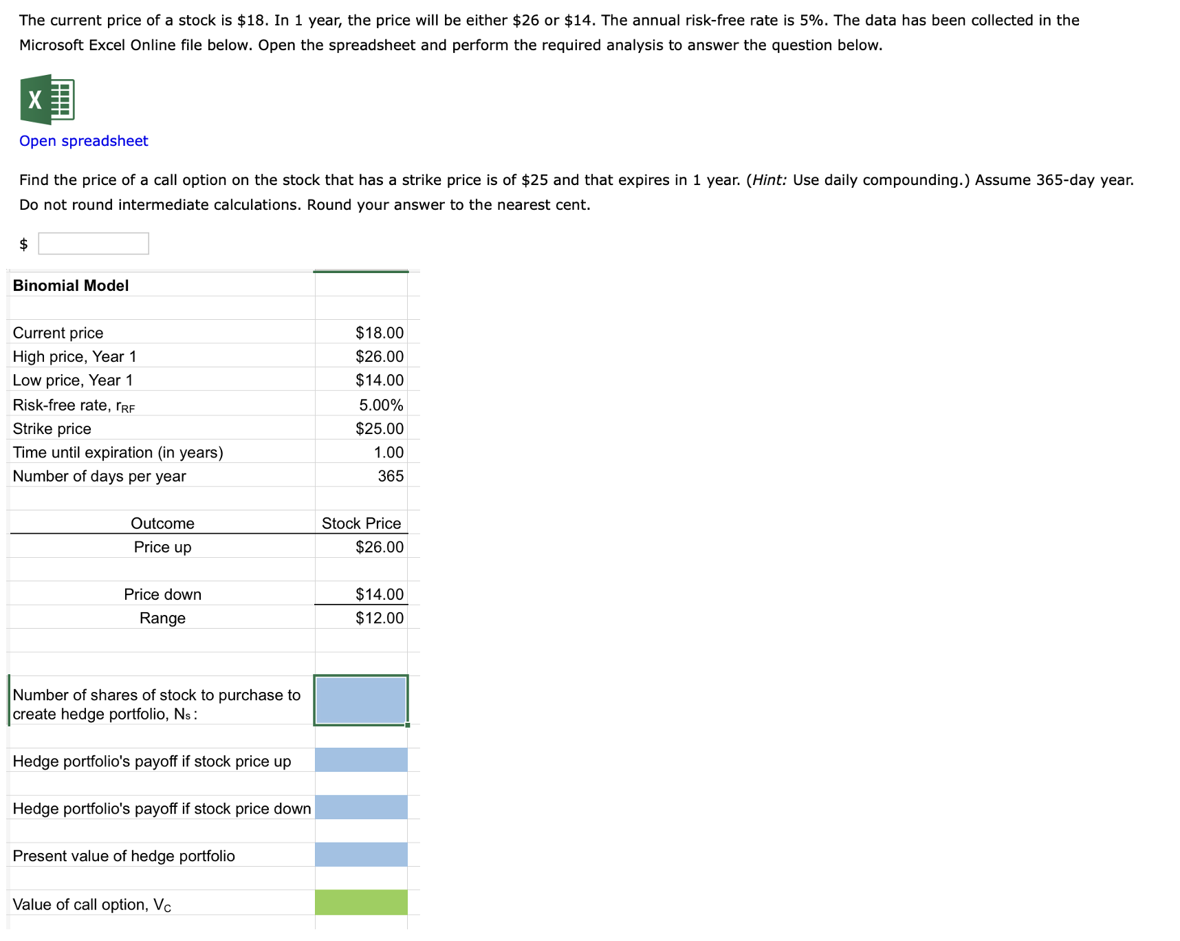 The current price of a stock is $18. In 1 year, the