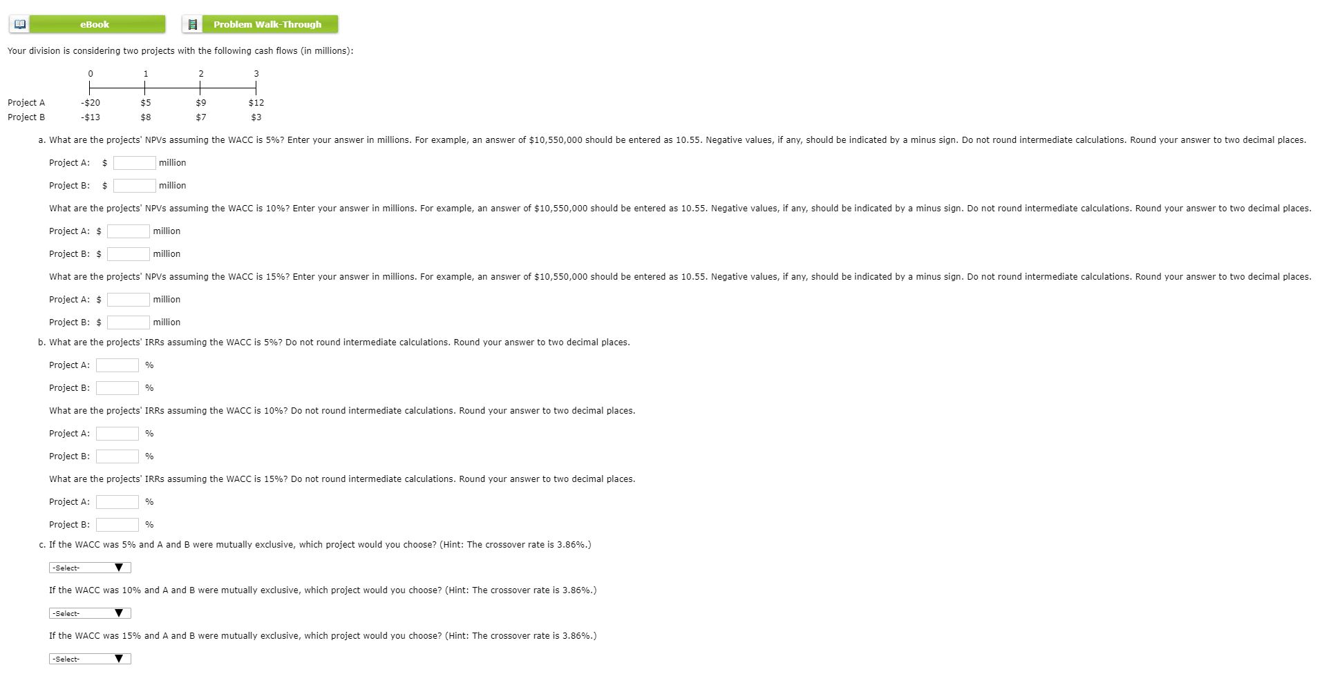 Your division is considering two projects with the following cash flows (in