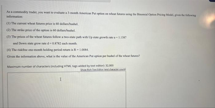 As a commodity trader, you want to evaluate a 3-month American