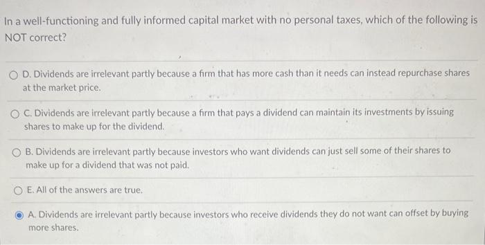  Answer C is WRONG. n a well-functioning and fully informed capital