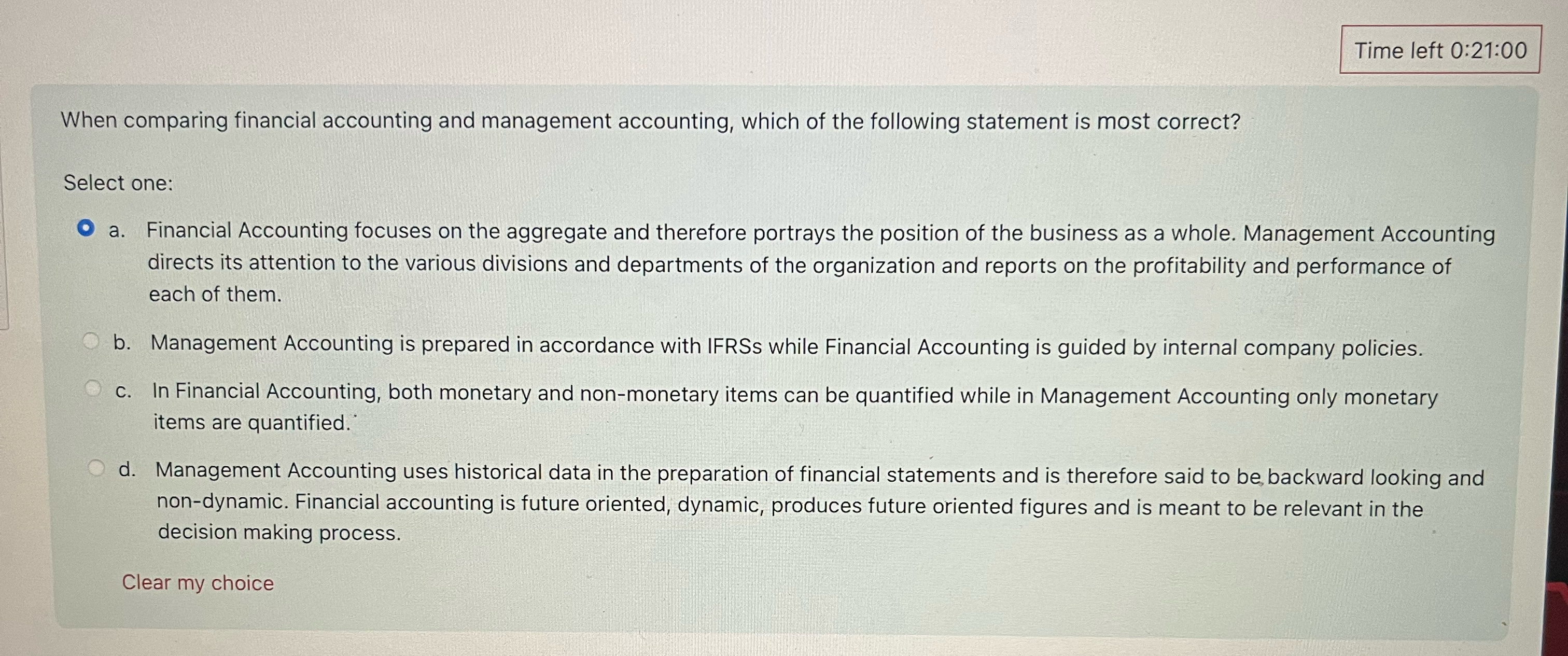  Time left 0:21:00 When comparing financial accounting and management accounting, which