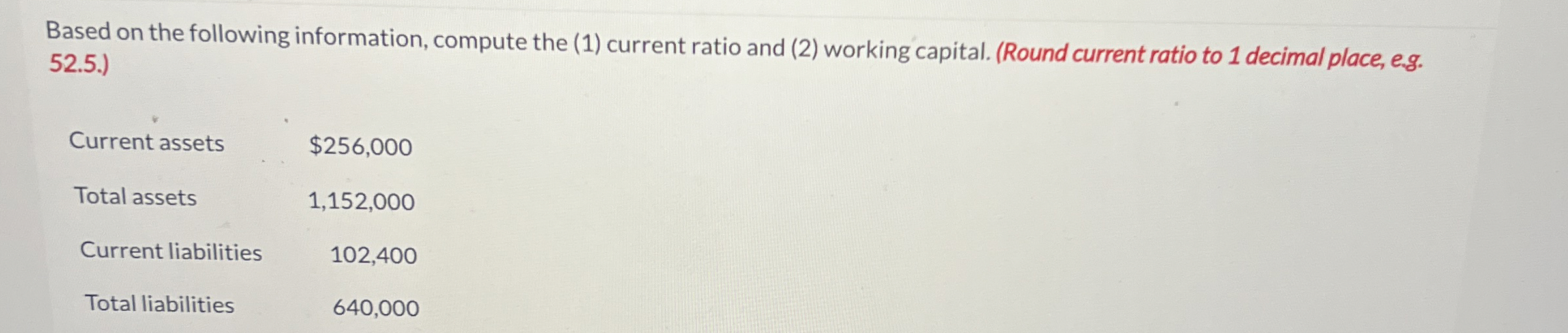  Based on the following information, compute the (1) current ratio and