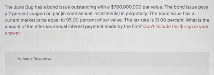  The June Bug has a bond issue outstanding with a $700,000,000