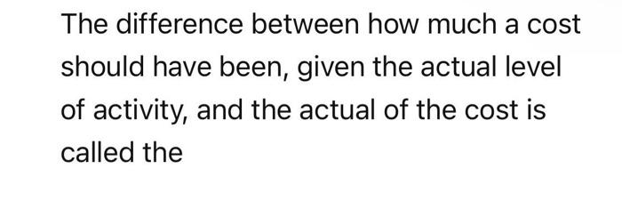 answer ASAP please The difference between how much a cost should have