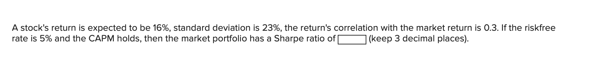  A stock's return is expected to be 16%, standard deviation is