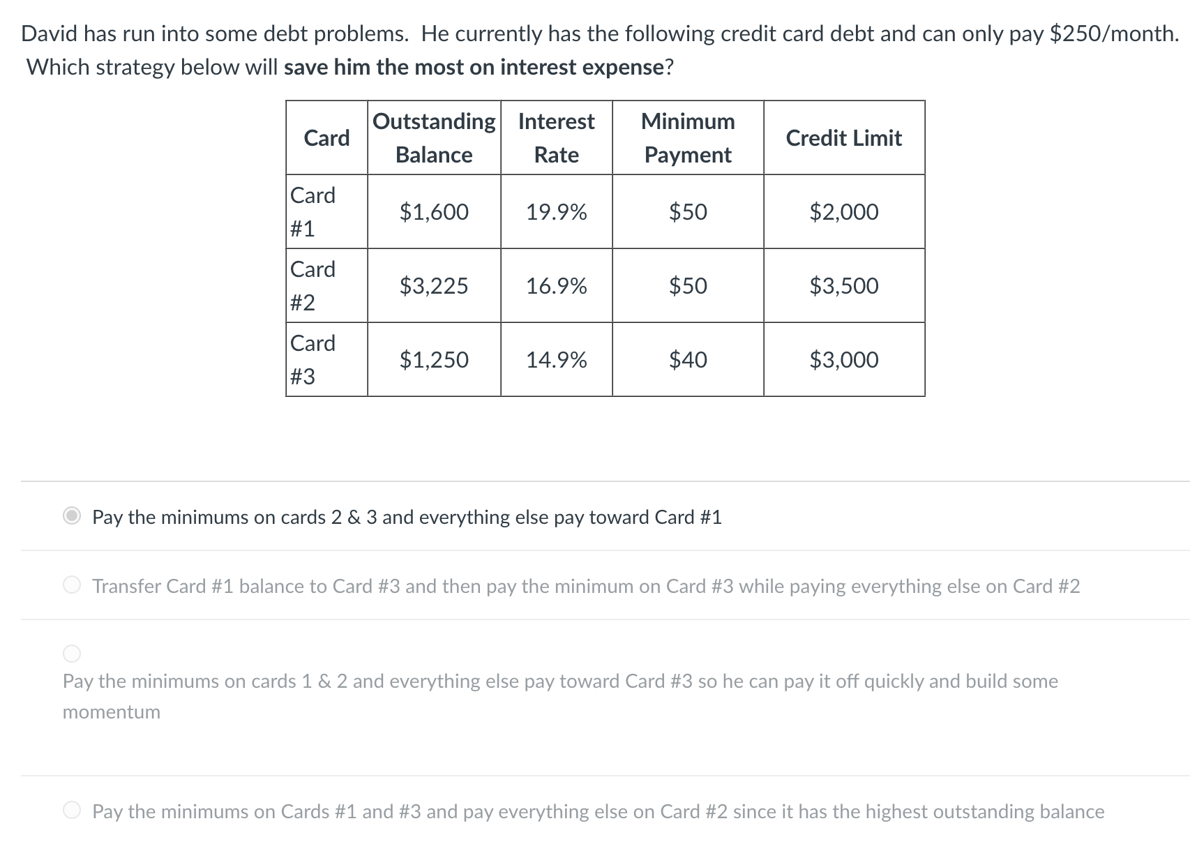  David has run into some debt problems. He currently has the