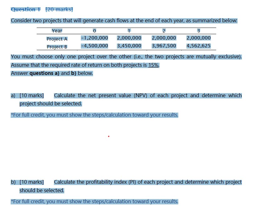 Question 1[20 marks] Consider two projects that will generate cash flows