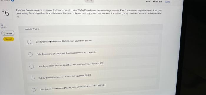  Help Save & Submit 16 Holman Company owns equiment with an