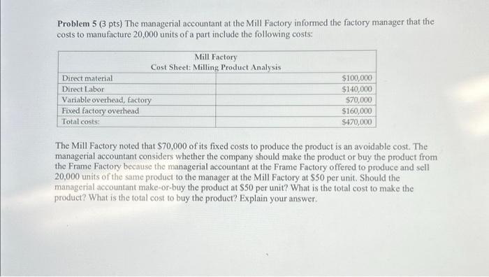  Problem 5 ( 3 pts) The managerial accountant at the Mill